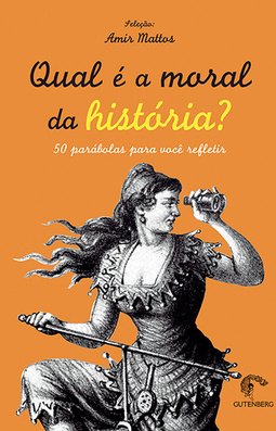 Qual é a moral da história?: 50 parábolas para você refletir