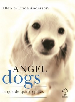 Angel dogs: anjos de quatro patas