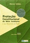 Proteção Constitucional do Meio Ambiente e seus Mecanismos de Tutela