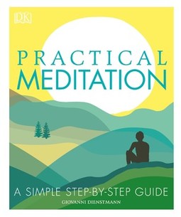 Practical Meditation: A Simple Step-by-Step Guide