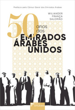 50 anos dos Emirados Árabes Unidos: o período colonial britânico e a jornada pela criação do estado
