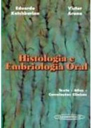 Histologia e Embriologia Oral: Textos, Atlas, Correlações Clínicas
