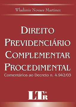 Direito previdenciário complementar procedimental: Comentários ao decreto n. 4.942/03