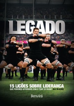Legado: 15 lições sobre liderança que podemos aprender com o time de rugby All Blacks