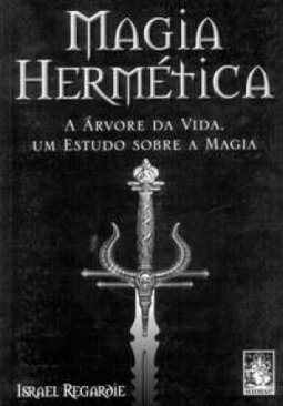 Magia Hermética: a Árvore da Vida, um Estudo sobre a Magia