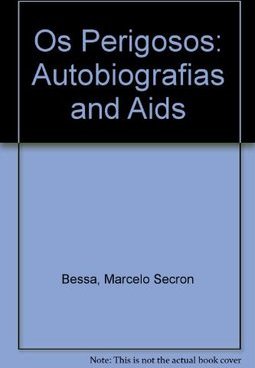 Os Perigosos: Autobiografias e AIDS