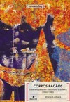 Corpos pagãos: usos e figurações na cultura brasileira (1960-1980)