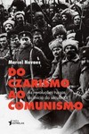 Do czarismo ao comunismo: as revoluções russas do início do século XX