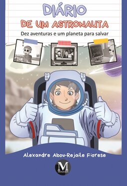 Diário de um astronauta: dez aventuras e um planeta para salvar