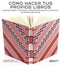 COMO HACER TUS PROPIOS LIBROS: NUEVAS IDEAS...LIBROS