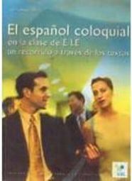 El Espa&ntilde;ol Coloquial en La Classe de E/LE un Recorrido a Través