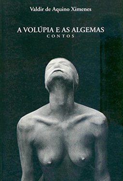 A Volúpia e as Algemas: Contos