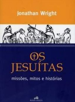 Os Jesuítas: Missões, Mitos e Histórias