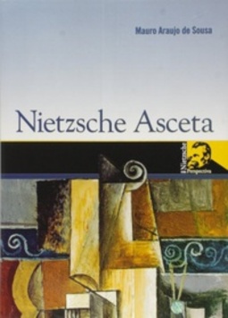 NIETZSCHE ASCETA (NIETZSCHE EM PERSPECTIVA)