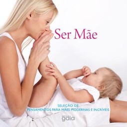 Ser mãe: seleção de pensamentos para mães modernas e incríveis