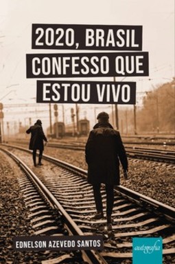 2020, Brasil confesso que estou vivo
