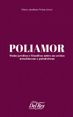 Poliamor: visão jurídica e filosófica sobre as uniões simultâneas e poliafetivas