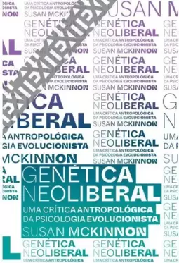 Genética Neoliberal: Uma Crítica Antropológica da Psicologia Evolucionista