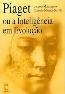 Piaget ou a Inteligência em Evolução