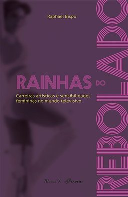 Rainhas do rebolado: carreiras artísticas e sensibilidades femininas no mundo televisivo