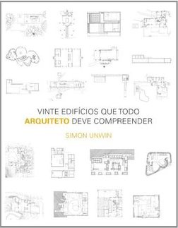 VINTE EDIFICIOS QUE TODO ARQUITETO DEVE COMPREENDER