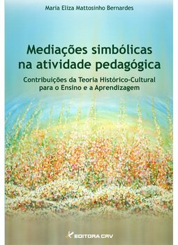 Mediações simbólicas na atividade pedagógica: contribuições da teoria histórico-cultural para o ensino e a aprendizagem