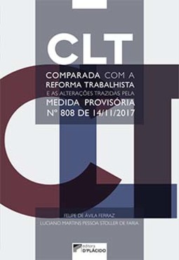 CLT comparada com a reforma trabalhista e as alterações trazidas pela Medida Provisória n° 808 de 14/11/2017