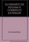 Glossário de Aduana e Comércio Exterior