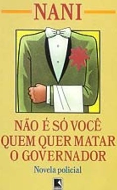 Não é Só Você Quem Quer Matar o Governador