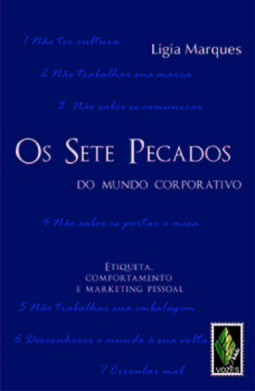 Os sete pecados do mundo corporativo: etiqueta, comportamento e marketing pessoal