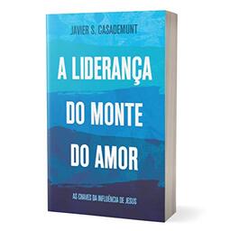 Livro A Liderança do Monte do Amor - Javier S. Casademunt