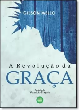 Revolução da Graça, A