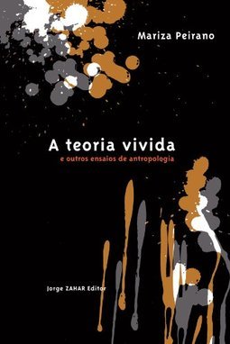 A Teoria Vivida: e Outros Ensaios de Antropologia