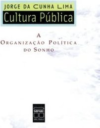 Cultura Pública: a Organização Política do Sonho