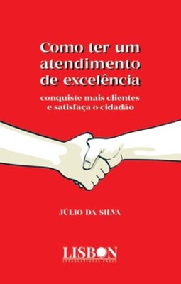 Como ter um atendimento de excelência: conquiste mais clientes e satisfaça o cidadão
