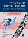 Tomografia computadorizada: manual prático de ensino - Uma abordagem sistemática à interpretação de TC