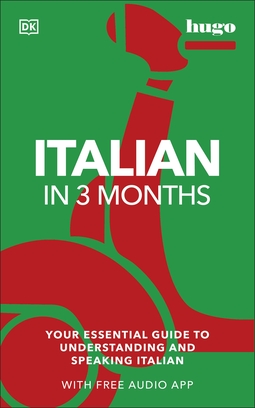 Italian in 3 Months with Free Audio App: Your Essential Guide to Understanding and Speaking Italian