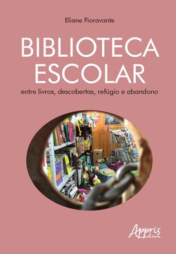 Biblioteca escolar: entre livros, descobertas, refúgio e abandono