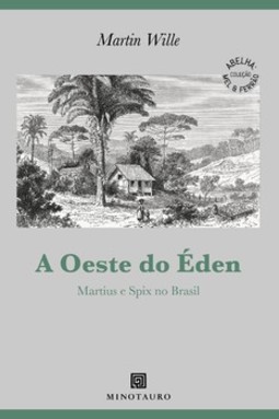 A oeste do Éden: Martius e Spix no Brasil
