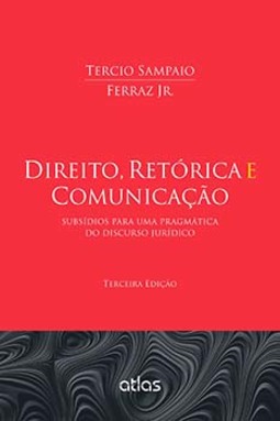 Direito, retórica e comunicação: Subsídios para uma pragmática do discurso jurídico