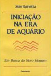 Iniciação na Era de Aquário: em Busca do Novo Homem