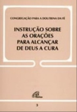 Instrução sobre as orações para alcançar de Deus a cura