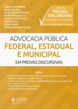 ADVOCACIA PÚBLICA FEDERAL, ESTADUAL E MUNICIPAL (COLEÇÃO PROVAS DISCURSIVAS RESPONDIDAS E COMENTADAS #1)