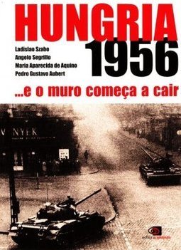Hungria 1956...e o Muro Começa a Cair