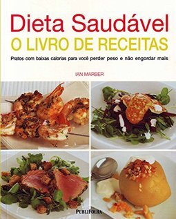 Dieta Saudável : o Livro de Receitas