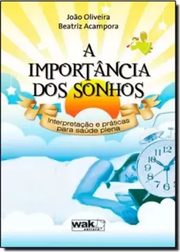 Importancia Dos Sonhos, A - Interpretacao E Praticas Para Saude Plena