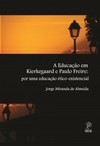 A educação em Kierkegaard e Paulo Freire: por uma educação ético-existencial