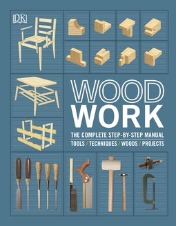Woodwork: The Complete Step-by-step Manual