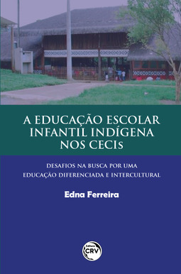 A educação escolar infantil indígena nos cecis: desafios na busca por uma educação diferenciada e intercultural