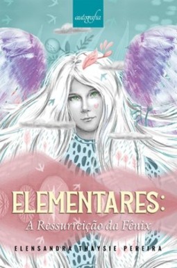 Elementares: a ressurreição da fênix